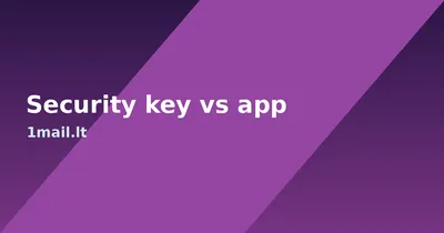 Hardware Security Key vs Authenticator App: Which 2FA Should You Use?